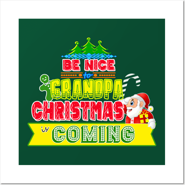 Be Nice to Grandpa Christmas Gift Idea Wall Art by werdanepo